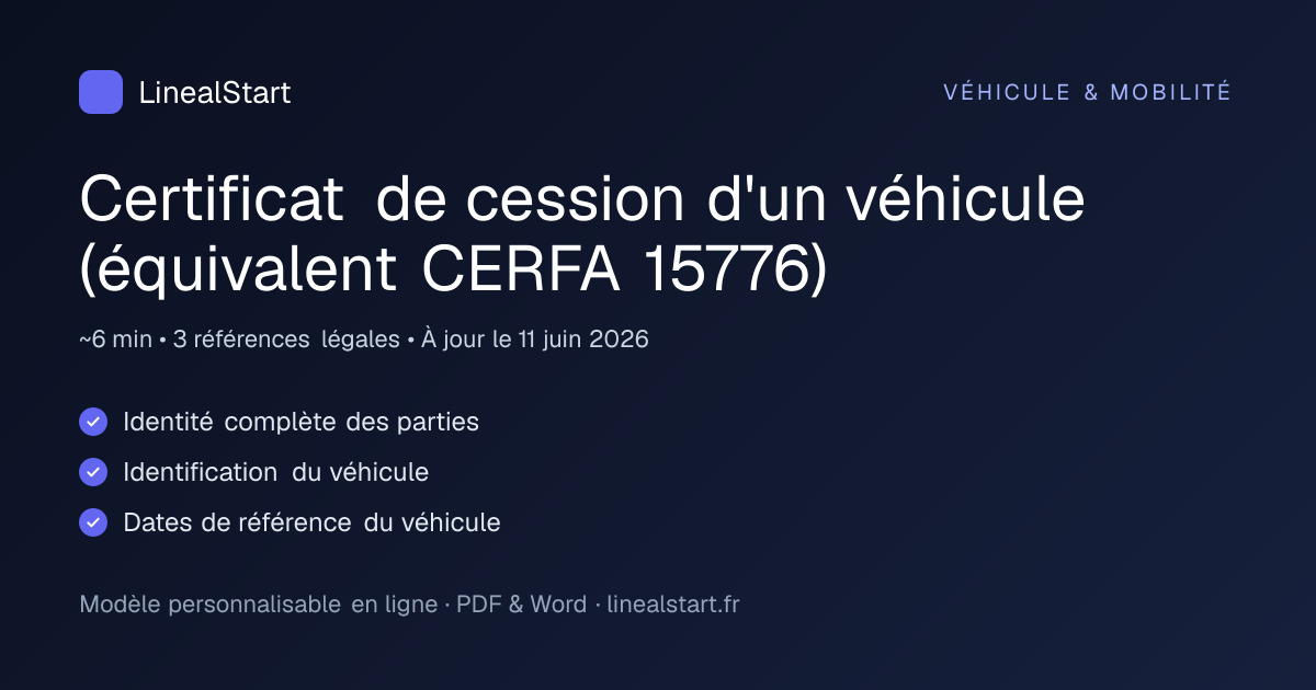 Infographie : Certificat de cession d'un véhicule (équivalent CERFA 15776) — points clés, durée de personnalisation et nombre de références juridiques